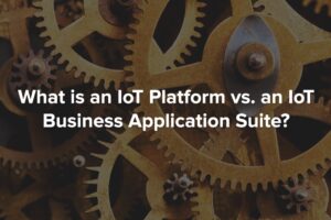 IoT Platform vs Business App Suite